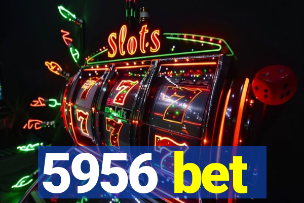 5956 bet